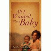 All I Wanted Was A Baby By Kimberly R. Davis 